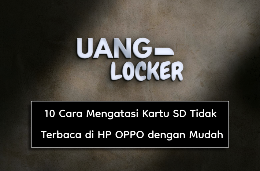  10 Cara Mengatasi Kartu SD Tidak Terbaca di HP OPPO dengan Mudah