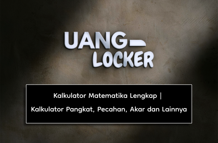 Kalkulator Matematika Lengkap | Kalkulator Pangkat, Pecahan, Akar dan Lainnya