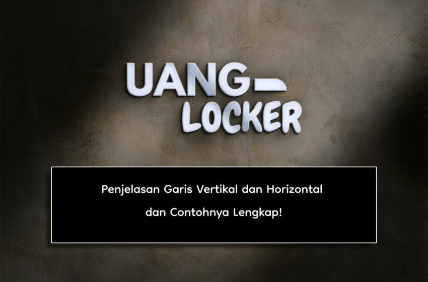  Penjelasan Garis Vertikal dan Horizontal dan Contohnya Lengkap!