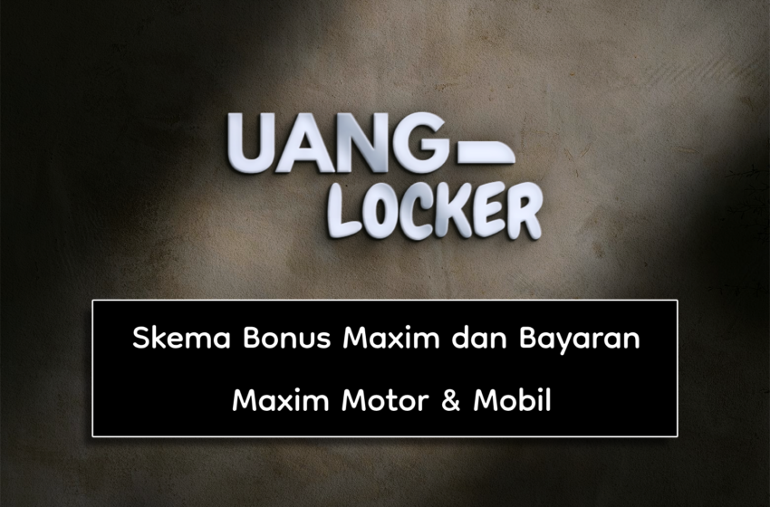 Skema Bonus Maxim dan Bayaran Maxim Motor & Mobil